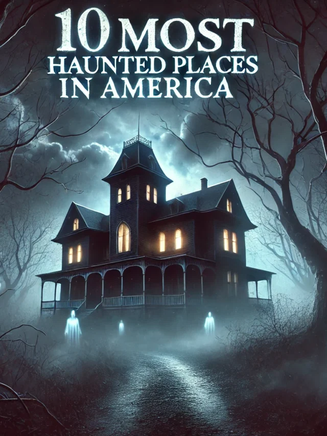 10 Most Haunted Places in America